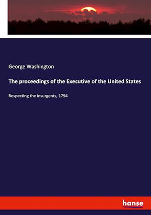 The proceedings of the Executive of the United States