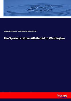 The Spurious Letters Attributed to Washington