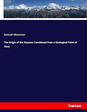 The Origin of the Seasons Considered from a Geological Point of View