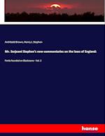 Mr. Serjeant Stephen's new commentaries on the laws of England: