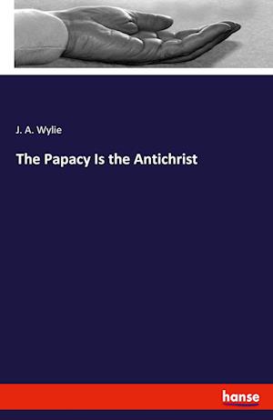 The Papacy Is the Antichrist