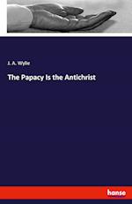 The Papacy Is the Antichrist 