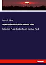 History of Civilization in Ancient India:Rationalistic Period: Based on Sanscrit Literature - Vol. 2 