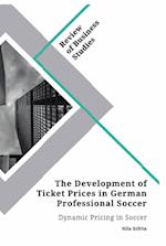 The Development of Ticket Prices in German Professional Soccer. Dynamic Pricing in Soccer