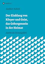 Der Einklang von Körper und Geist, das Geborgensein in der Heimat