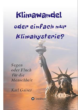 Klimawandel oder einfach nur Klimahysterie?