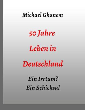 50 Jahre Leben in Deutschland