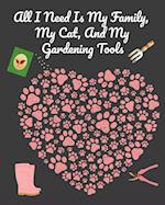 All I Need Is My Family, My Cat, And My Gardening Tools