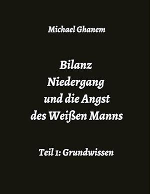 Bilanz Niedergang und die Angst des Weißen Manns