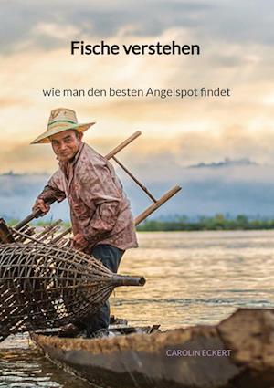 Fische verstehen - wie man den besten Angelspot findet