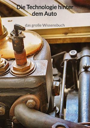 Die Technologie hinter dem Auto - das große Wissensbuch