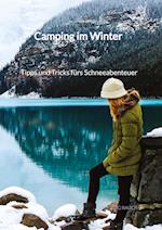 Camping im Winter - Tipps und Tricks fürs Schneeabenteuer