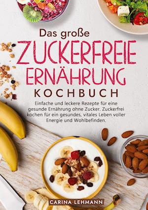 Das große Zuckerfreie Ernährung Kochbuch