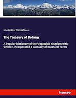 The Treasury of Botany:A Popular Dictionary of the Vegetable Kingdom with which is incorporated a Glossary of Botanical Terms 