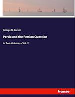 Persia and the Persian Question:in Two Volumes - Vol. 2 