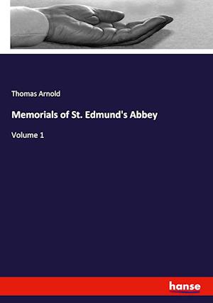 Memorials of St. Edmund's Abbey:Volume 1