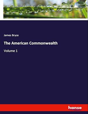 The American Commonwealth:Volume 1