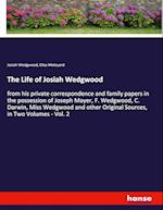 The Life of Josiah Wedgwood:from his private correspondence and family papers in the possession of Joseph Mayer, F. Wedgwood, C. Darwin, Miss Wedgwood