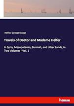 Travels of Doctor and Madame Helfer:in Syria, Mesopotamia, Burmah, and other Lands, in Two Volumes - Vol. 1 