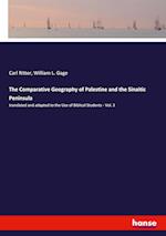 The Comparative Geography of Palestine and the Sinaitic Peninsula:translated and adapted to the Use of Biblical Students - Vol. 3 