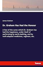 Dr. Graham Has Had the Honour:A few of the cures which Dr. Graham has had the happiness, under God! of performing by earth-bathing, and by well-adapte