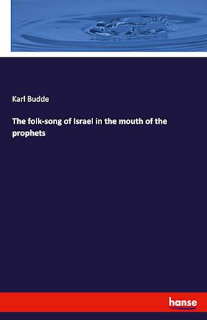 The folk-song of Israel in the mouth of the prophets