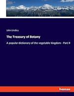 The Treasury of Botany:A popular dictionary of the vegetable kingdom - Part II 