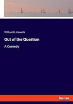 Out of the Question:A Comedy 