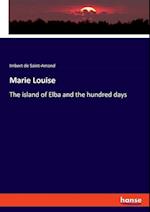 Marie Louise:The island of Elba and the hundred days 