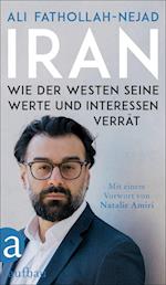 Iran - Wie der Westen seine Werte und Interessen verrät