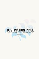 Destination image and customer loyalty in medical tourism 