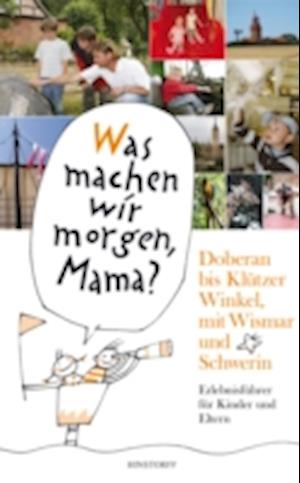 Was machen wir morgen, Mama? Doberan bis Klützer Winkel&#173; mit Wismar und Schwerin