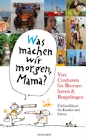 "Was machen wir morgen, Mama?" Von Cuxhaven bis Bremerhaven & Butjadingen