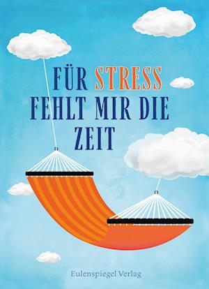 Für Stress fehlt mir die Zeit