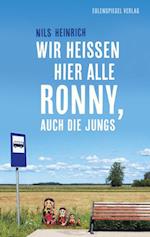 Wir heißen hier alle Ronny, auch die Jungs