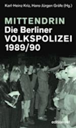 Mittendrin. Die Berliner Volkspolizei 1989/90