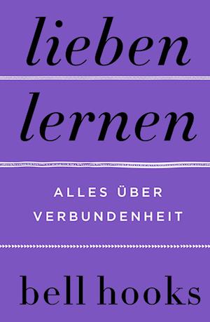 Lieben lernen - Alles über Verbundenheit