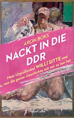 Nackt in die DDR - Mein Urgroßonkel Willi Sitte und was die ganze Geschichte mit mir zu tun hat