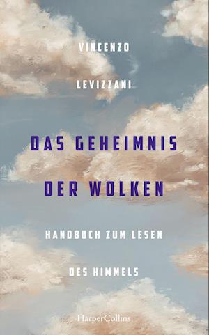 Das Geheimnis der Wolken. Handbuch zum Lesen des Himmels