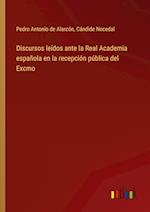 Discursos leídos ante la Real Academia española en la recepción pública del Excmo