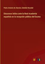 Discursos leídos ante la Real Academia española en la recepción pública del Excmo