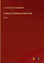 A History of Painting in North Italy:Vol. 2 