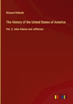 The History of the United States of America:Vol. 2: John Adams and Jefferson 