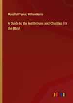 A Guide to the Institutions and Charities for the Blind 