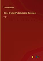 Oliver Cromwell's Letters and Speeches:Vol. I 