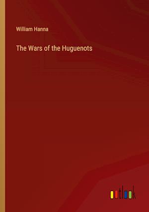 The Wars of the Huguenots