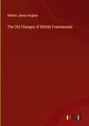 The Old Charges of British Freemasons