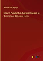 Index to Precedents in Conveyancing, and to Common and Comercial Forms 