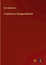 A Handbook of Sewage Utilization 