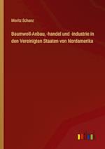 Baumwoll-Anbau, -handel und -industrie in den Vereinigten Staaten von Nordamerika